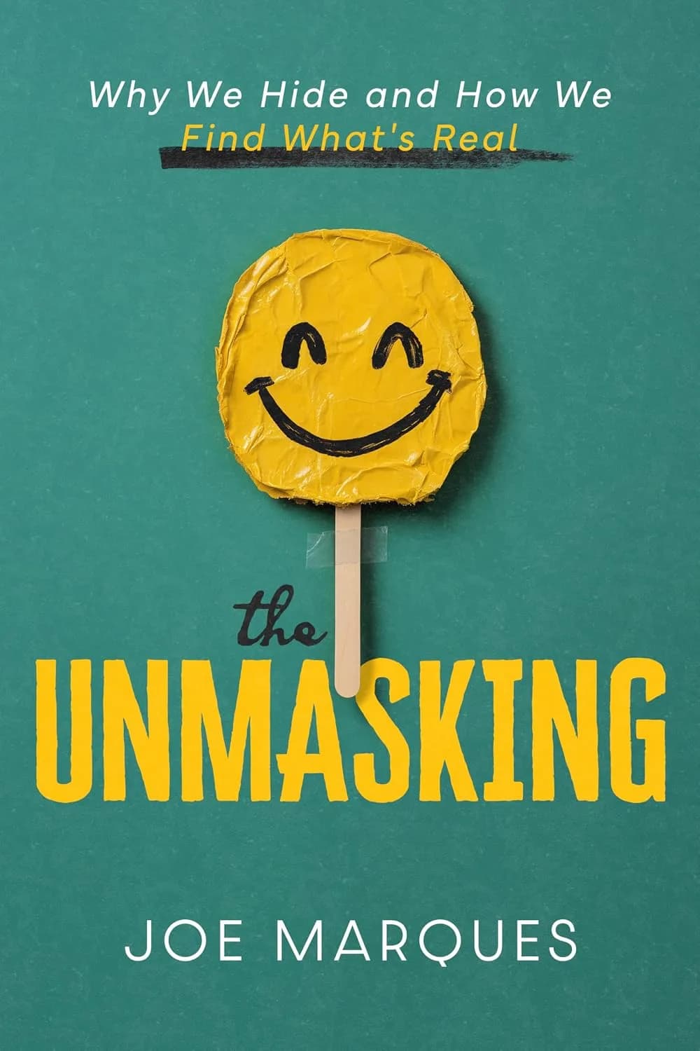 Cover of The Unmasking: Why We Hide and How We Find What's Real