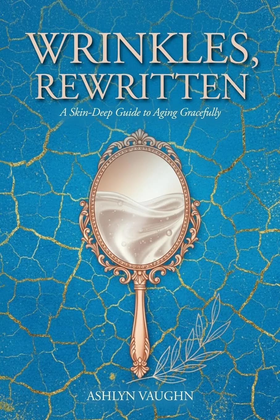 Cover of Wrinkles, Rewritten: A Skin-Deep Guide to Aging Gracefully