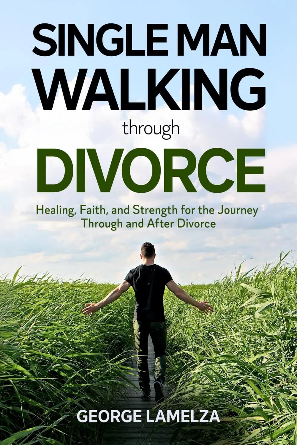 Cover of Single Man Walking Through Divorce: Healing, Faith, and Strength for the Journey Through and After Divorce