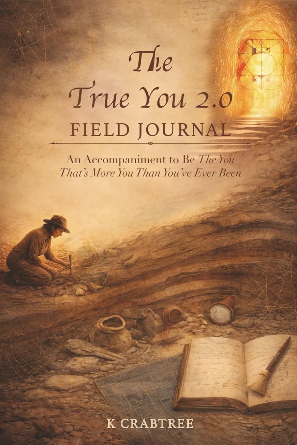 Cover of The True You 2.0 Field Journal: An Accompaniment to Be The You That’s More You Than You’ve Ever Been