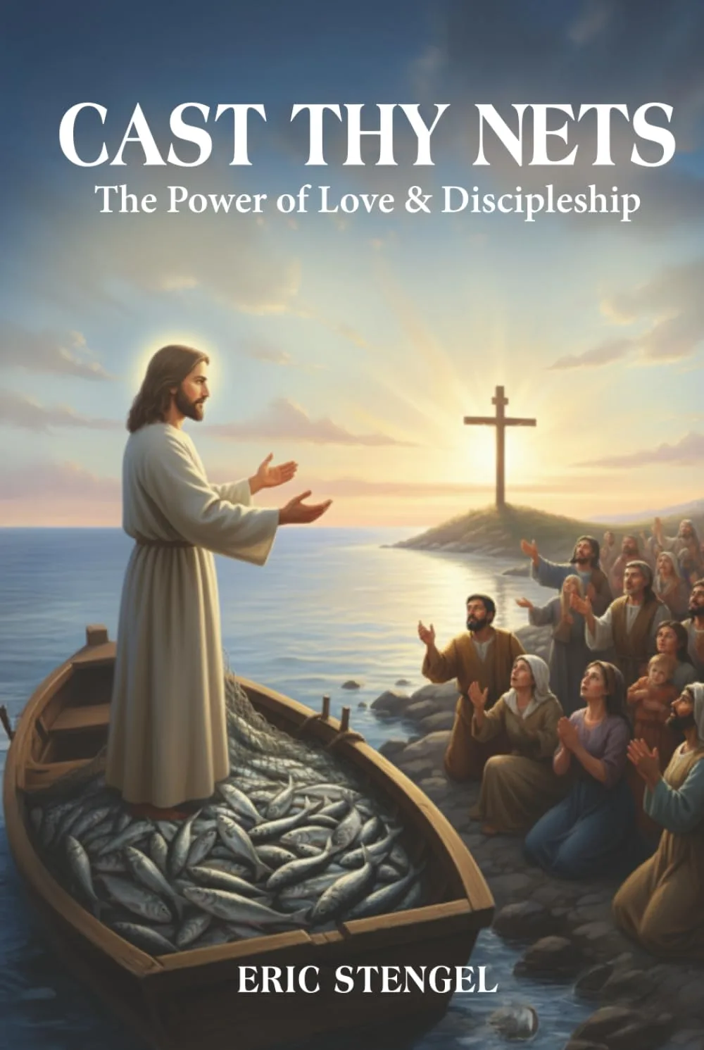 Cover of Cast Thy Nets: The Power of Love & Discipleship