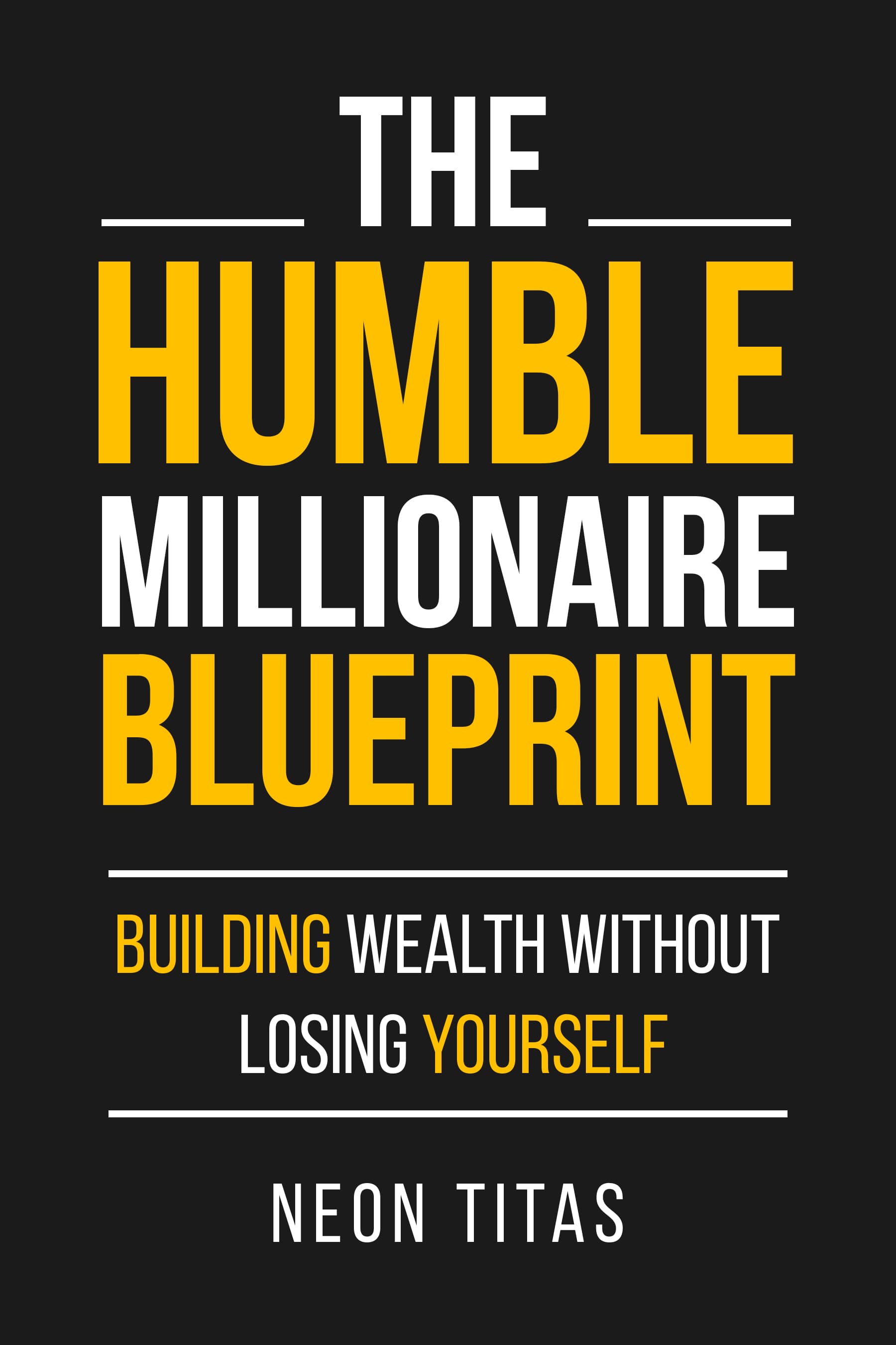 book cover design for THE HUMBLE MILLIONAIRE BLUEPRINT by NEON TITAS, a Business non-fiction portfolio project by HMD Publishing