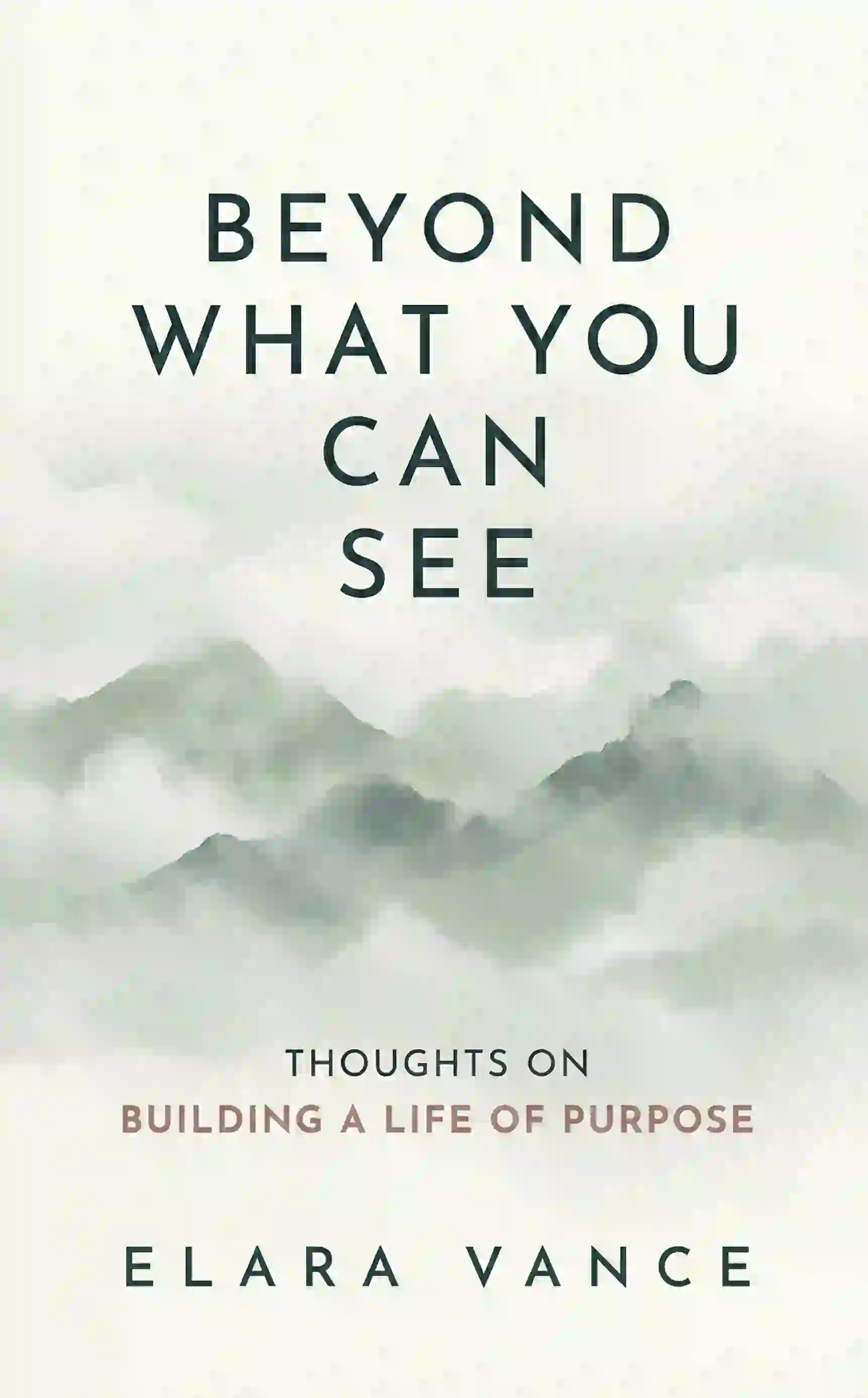 book cover design for BEYOND WHAT YOU CAN SEE by ELARA VANCE, a Self-Help non-fiction portfolio project by HMD Publishing