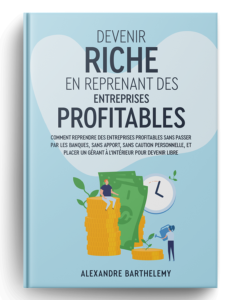 Devenir Riche En Reprenant Des Entreprises Profitables